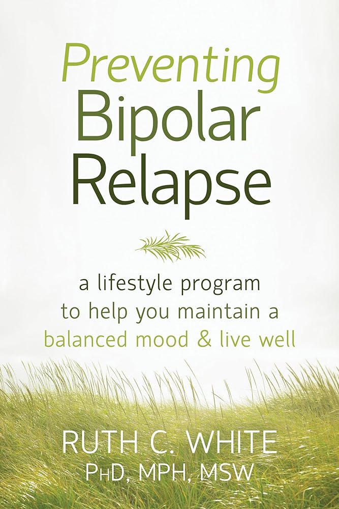Book cover image of Preventing Bipolar Relapse: A Lifestyle Program to Help You Maintain a Balanced Mood and Live Well