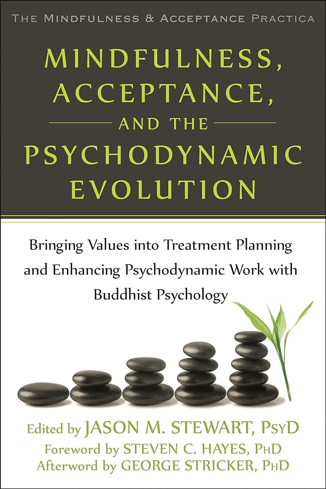 Book cover image of Mindfulness, Acceptance, and the Psychodynamic Evolution: Bringing Values into Treatment Planning and Enhancing Psychodynamic Work with Buddhist ... Mindfulness and Acceptance Practica Series)