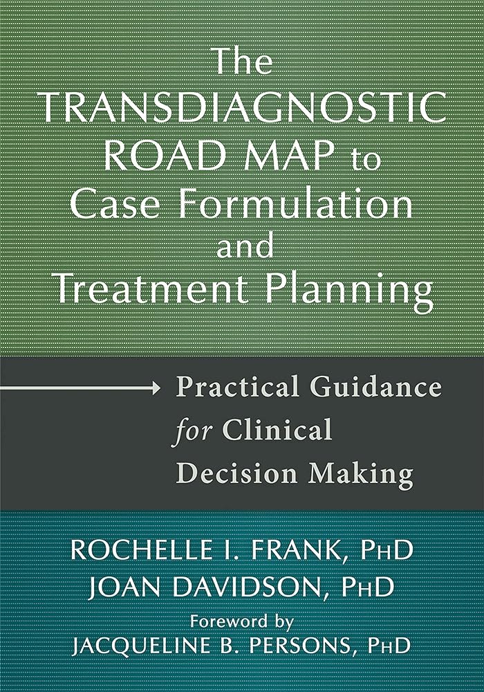 Book cover image of The Transdiagnostic Road Map to Case Formulation and Treatment Planning: Practical Guidance for Clinical Decision Making