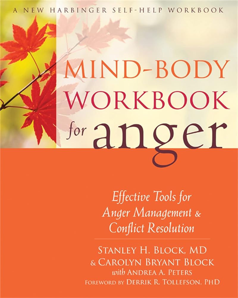 Book cover image of Mind-Body Workbook for Anger: Effective Tools for Anger Management and Conflict Resolution (A New Harbinger Self-Help Workbook)