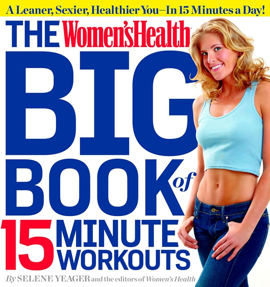 Book cover image of The Women's Health Big Book of 15-Minute Workouts: A Leaner, Sexier, Healthier You--In 15 Minutes a Day!