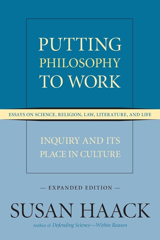 Book cover image of Putting Philosophy to Work: Inquiry and Its Place in Culture -- Essays on Science, Religion, Law, Literature, and Life