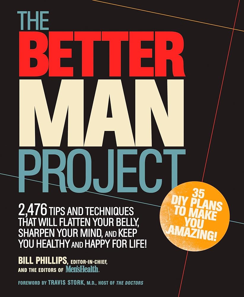 Book cover image of The Better Man Project: 2,476 tips and techniques that will flatten your belly, sharpen your mind, and keep you healthy and happy for life!