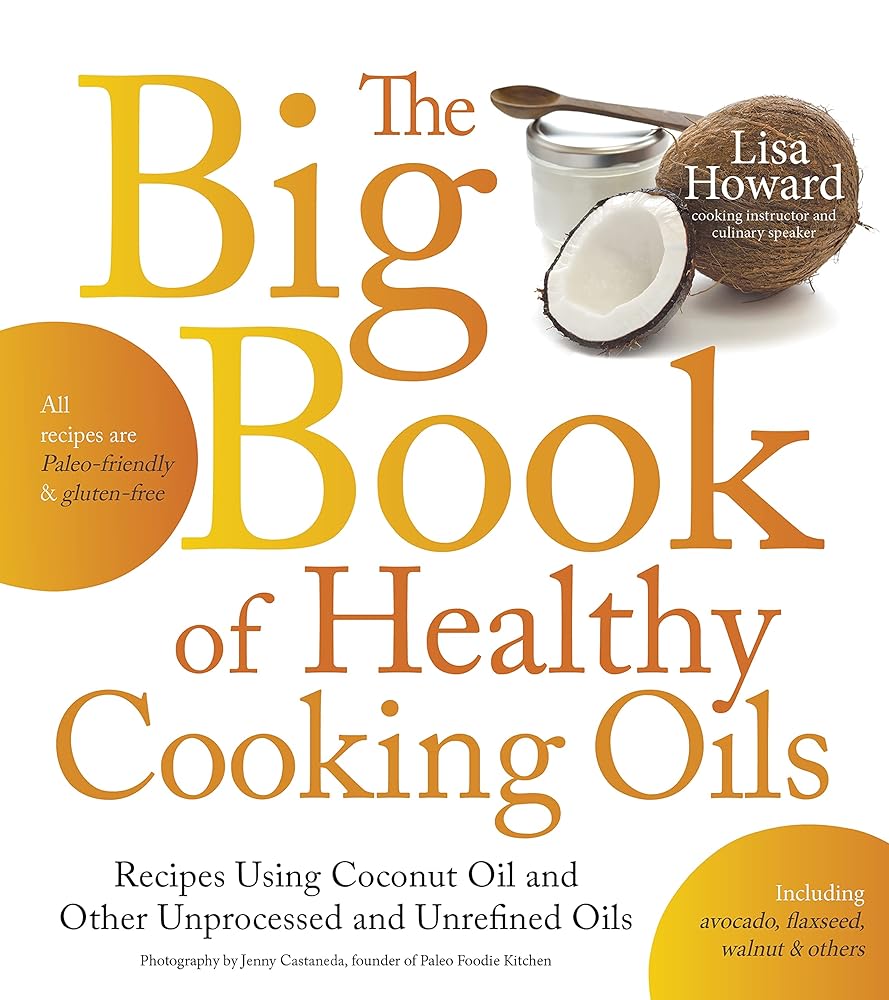 Book cover image of The Big Book of Healthy Cooking Oils: Recipes Using Coconut Oil and Other Unprocessed and Unrefined Oils - Including Avocado, Flaxseed, Walnut & Others--Paleo-friendly and Gluten-free