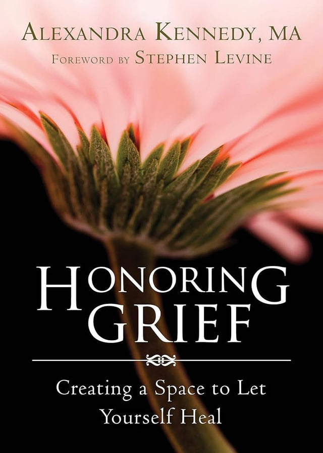 Book cover image of Honoring Grief: Creating a Space to Let Yourself Heal