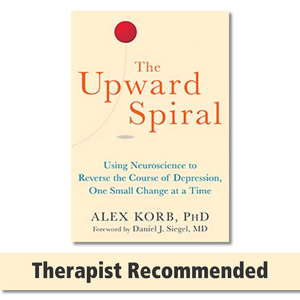 Book cover image of The Upward Spiral: Using Neuroscience to Reverse the Course of Depression, One Small Change at a Time