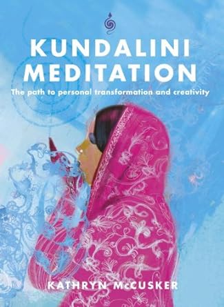 Book cover image of Kundalini Meditation: The Path to Personal Transformation and Creativity