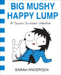 Cover image of Big Mushy Happy Lump: A Sarah's Scribbles Collection (Volume 2)