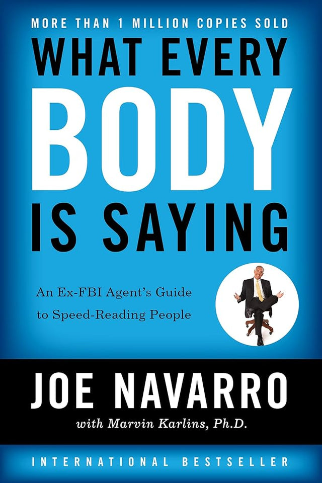 Book cover image of What Every Body Is Saying: An Ex-FBI Agent's Guide to Speed-Reading People