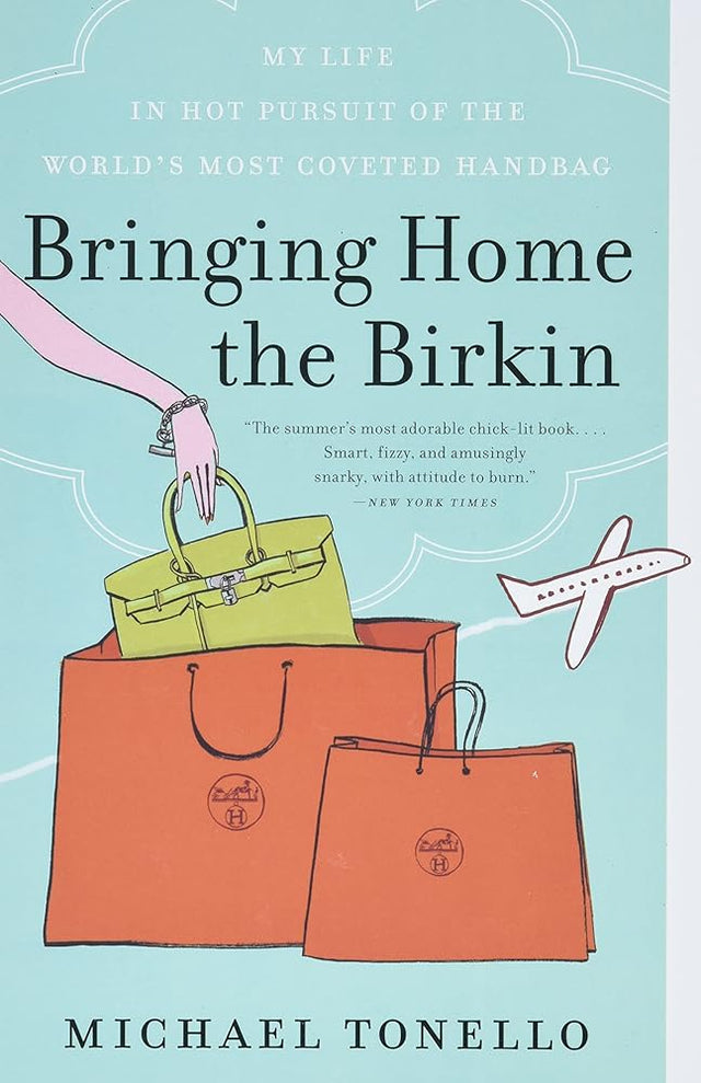 Book cover image of Bringing Home the Birkin: My Life in Hot Pursuit of the World's Most Coveted Handbag