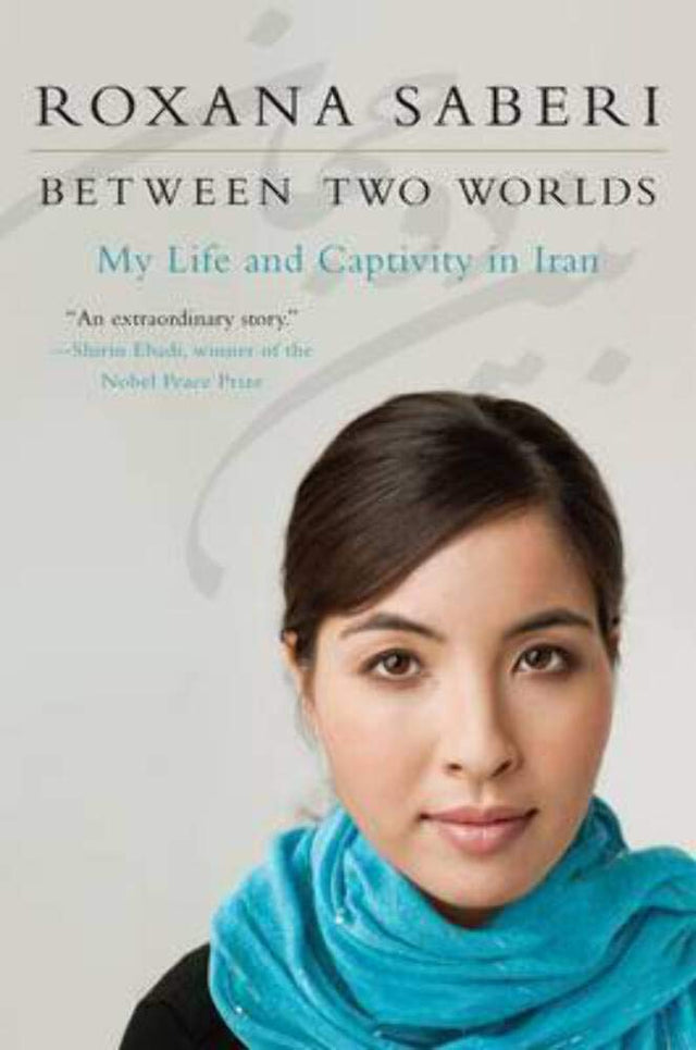 Book cover image of Between Two Worlds: My Life and Captivity in Iran