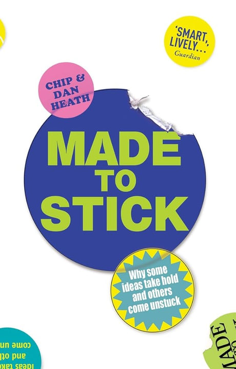Made To Stick: Why Some Ideas Take Hold And Others Come Unstuck - product image