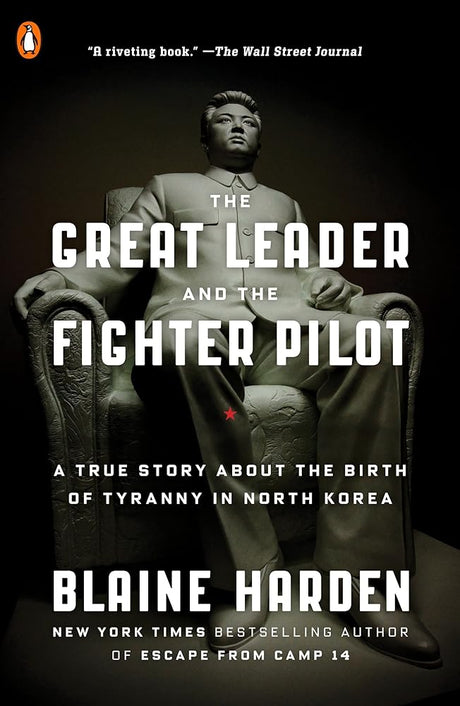 The Great Leader and the Fighter Pilot: A True Story About the Birth of Tyranny in North Korea - product image