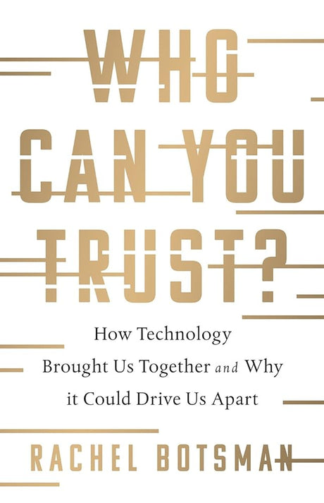 Who Can You Trust?: How Technology Is Transforming Human Relationships # And What'S Next - product image