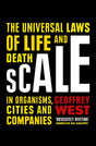Scale: The Universal Laws Of Life And Death In Organisms, Cities And Companies - product image
