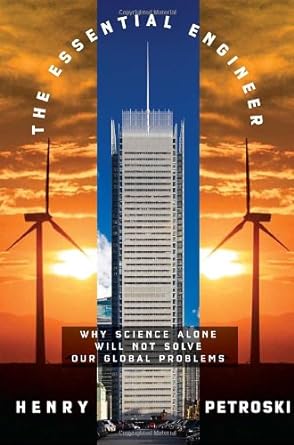 Book cover image of The Essential Engineer: Why Science Alone Will Not Solve Our Global Problems