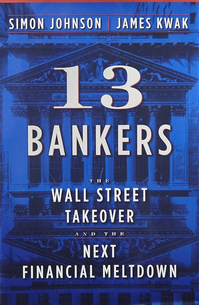 Book cover image of 13 Bankers: The Wall Street Takeover and the Next Financial Meltdown