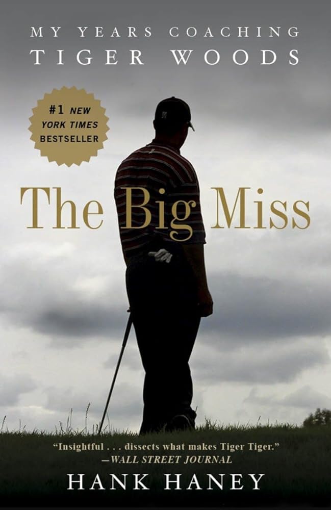 Book cover image of The Big Miss: My Years Coaching Tiger Woods