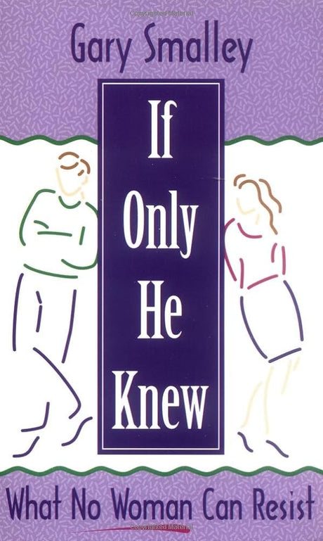 Book cover image of If Only He Knew: What No Woman Can Resist