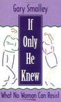 Book cover image of If Only He Knew: What No Woman Can Resist