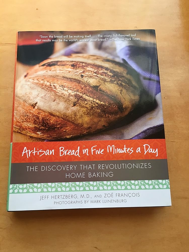 Book cover image of Artisan Bread in Five Minutes a Day: The Discovery That Revolutionizes Home Baking