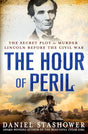 Book cover image of The Hour of Peril: The Secret Plot to Murder Lincoln Before the Civil War