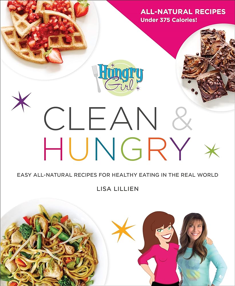 Book cover image of Hungry Girl Clean & Hungry: Easy All-Natural Recipes for Healthy Eating in the Real World