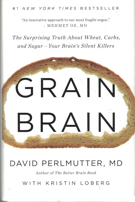 Book cover image of Grain Brain: The Surprising Truth about Wheat, Carbs, and Sugar--Your Brain's Silent Killers