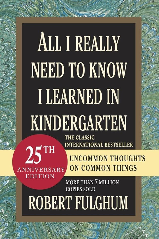 Book cover image of All I Really Need to Know I Learned in Kindergarten: Uncommon Thoughts on Common Things