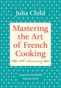 Book cover image of Mastering the Art of French Cooking, Volume I: 50th Anniversary Edition: A Cookbook