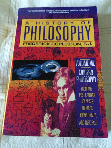 Book cover image of A History of Philosophy, Vol. 7: Modern Philosophy - From the Post-Kantian Idealists to Marx, Kierkegaard, and Nietzsche