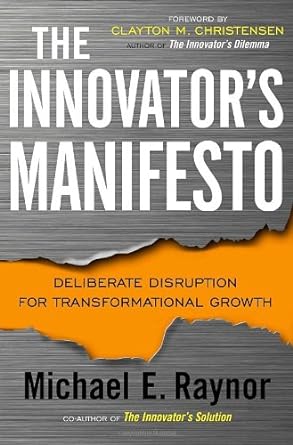 Book cover image of The Innovator's Manifesto: Deliberate Disruption for Transformational Growth