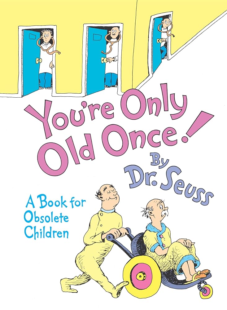 Book cover image of You're Only Old Once!: A Book for Obsolete Children