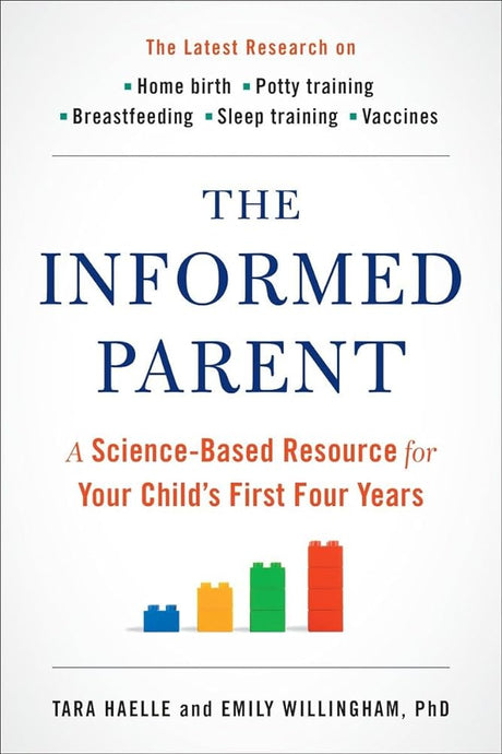 The Informed Parent: A Science-Based Resource for Your Child's First Four Years - product image