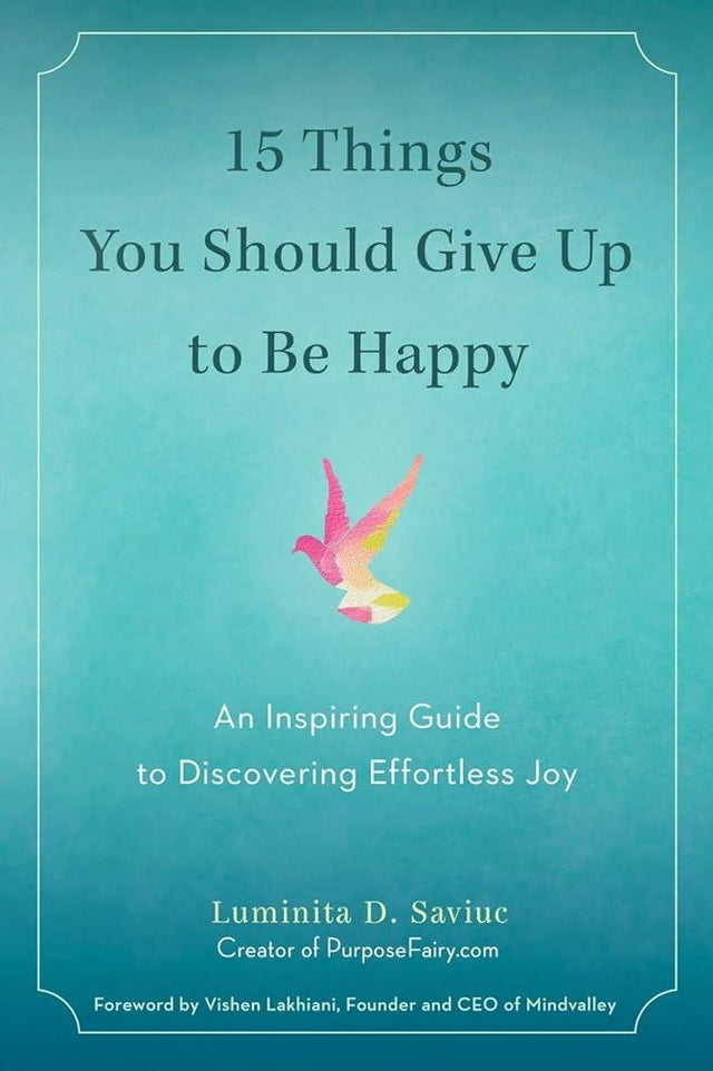 Book cover image of 15 Things You Should Give Up to Be Happy: An Inspiring Guide to Discovering Effortless Joy