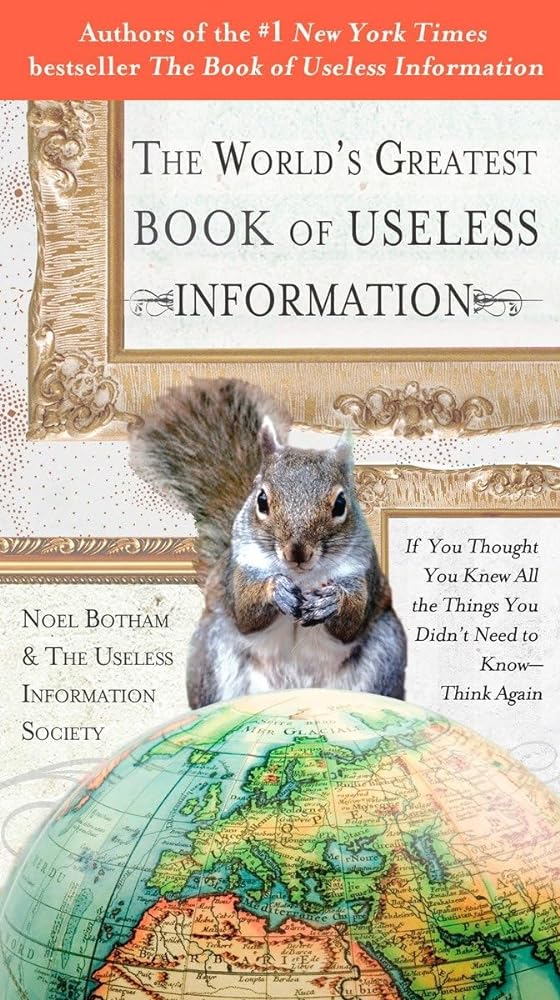 Book cover image of The World's Greatest Book of Useless Information: If You Thought You Knew All the Things You Didn't Need to Know - Think Again