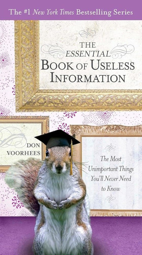 Book cover image of The Essential Book of Useless Information: The Most Unimportant Things You'll Never Need to Know (The New York Times Bestselling)