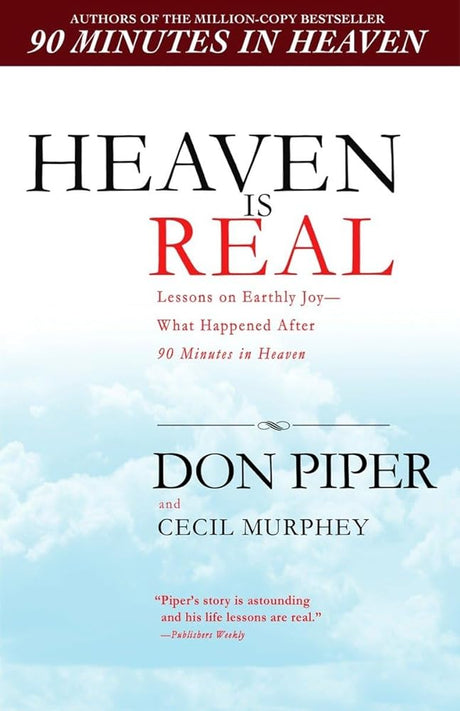 Book cover image of Heaven Is Real: Lessons on Earthly Joy--What Happened After 90 Minutes in Heaven