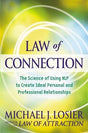 Book cover image of Law of Connection: The Science of Using NLP to Create Ideal Personal and Professional Relationships
