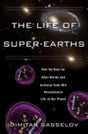 Book cover image of The Life of Super-Earths: How the Hunt for Alien Worlds and Artificial Cells Will Revolutionize Life on Our Planet