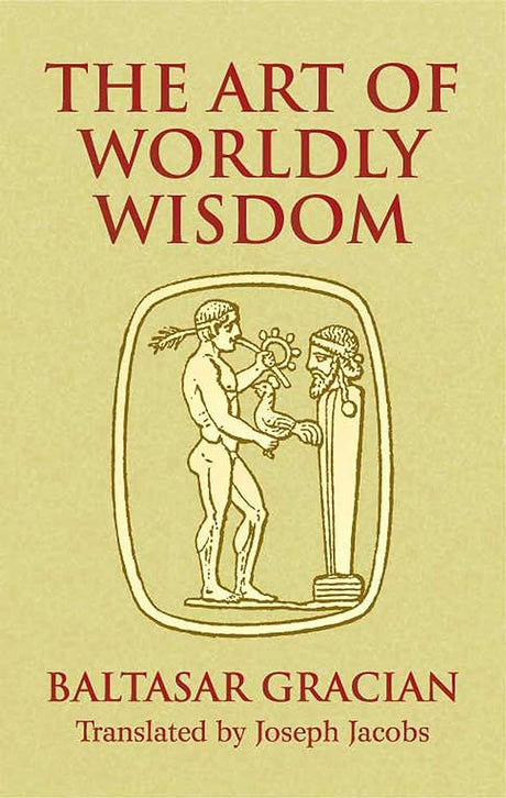The Art Of Worldly Wisdom (Dover Books On Western Philosophy) - product image