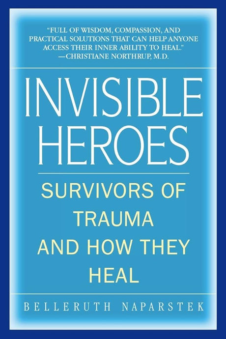 Invisible Heroes: Survivors of Trauma and How They Heal - product image