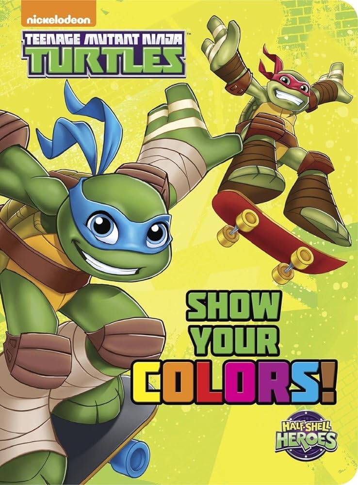 Book cover image of Show Your Colors! (Teenage Mutant Ninja Turtles: Half-Shell Heroes) (Board Book)
