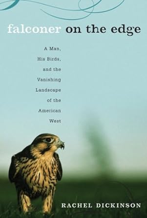 Book cover image of Falconer on the Edge: A Man, His Birds, and the Vanishing Landscape of the American West