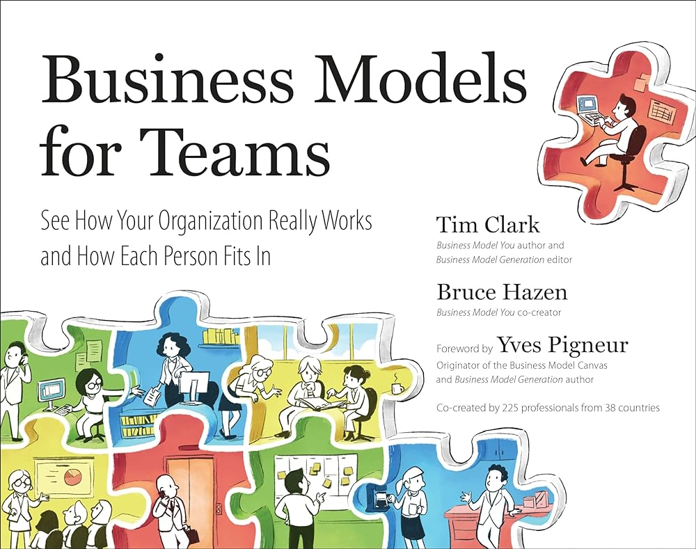 Book cover image of Business Models for Teams: See How Your Organization Really Works and How Each Person Fits In