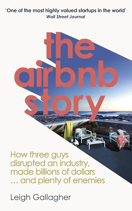 The Airbnb Story: How Three Guys Disrupted An Industry, Made Billions Of Dollars ... And Plenty Of Enemies - product image