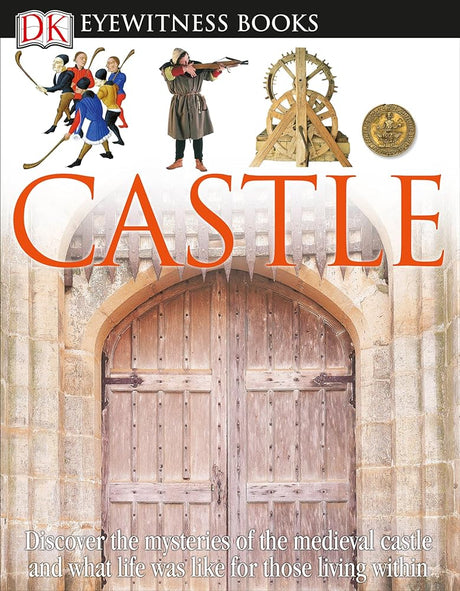 Book cover image of DK Eyewitness Books: Castle: Discover the Mysteries of the Medieval Castle and See What Life Was Like for Tho