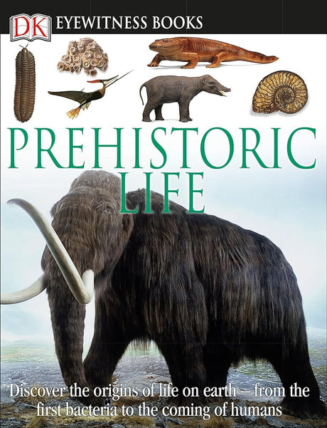Book cover image of DK Eyewitness Books: Prehistoric Life: Discover the Origins of Life on Earth―from the First Bacteria to the Coming of H