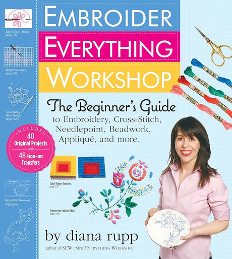 Book cover image of Embroider Everything Workshop: The Beginner's Guide to Embroidery, Cross-Stitch, Needlepoint, Beadwork, Applique, and More