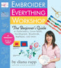 Book cover image of Embroider Everything Workshop: The Beginner's Guide to Embroidery, Cross-Stitch, Needlepoint, Beadwork, Applique, and More
